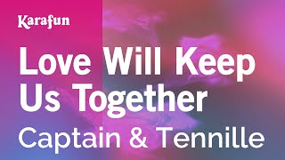 Love Will Keep Us Together - Captain & Tennille | Karaoke Version | KaraFun