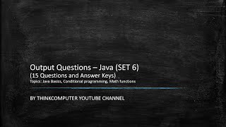 Output Questions (SET 6) | Java | Java Basics, Conditional programming | ThinkComputer