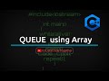 E40: Implementing Queue (using Array)|C++ | Let's Code Together
