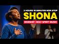 Shona Holy Spirit Worship | 2 Hours Deep Prayer & Fasting 🙏🔥