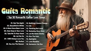 Top 30 Romantic Guitar Love Songs - Heartwarming Instrumental Music for Happiness and Relaxation