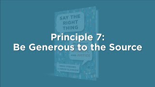 Say the Right Thing, Principle 7: Be Generous to the Source