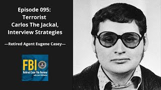 095: Terrorist Carlos The Jackal, Interview Strategies - Eugene Casey