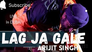 Lag Ja Gale | Arijit Singh Live in Dubai 😌 Never Seen Before|| Don't miss this masterpiece...
