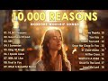 Top 100 Non Stop Morning Worship Songs 2024 Playlist 🙏 10000 Reasons 🙏 Bless The Lord Oh My Soul