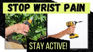 STOP Wrist & Hand Pain AND Increase Strength for Home Hobbies. (50 & Over)