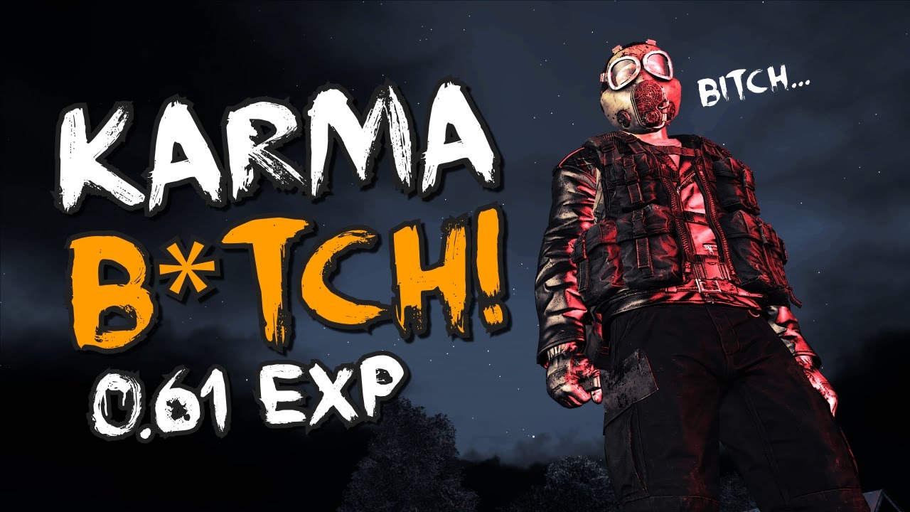 KARMA B*TCH! [0.61 EXP] - DayZ Standalone - YouTube