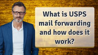 What Is Usps Mail Forwarding And How Does It Work