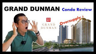 Grand Dunman Condo Review: Oversupply in District 15?