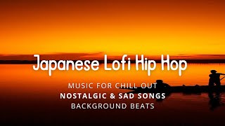 Japanese Lofi Hip Hop ⛩️ Nostalgic & Sad Songs