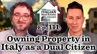 Owning Property in Italy as an Italian Dual Citizen Benefits and Considerations