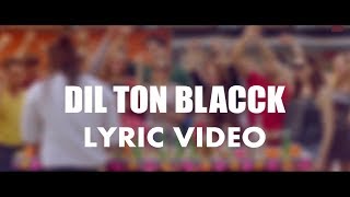 Dil Ton Black( Lyric Video) | Jassi Gill Ft Badshah | Jaani B Praak | New Punjabi Song 2018