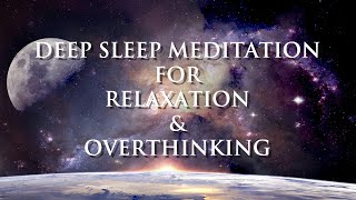 Guided Meditation for Deep Sleep, Overthinking relief and deep Relaxation