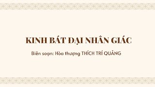 KINH BÁT ĐẠI NHÂN GIÁC | Biên soạn: Hòa thượng THÍCH TRÍ QUẢNG