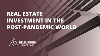 Real Estate Investment in the Post-Pandemic World