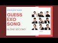 ( KPOP GAMES ) GUESS EXO SONG IN ONE SECOND