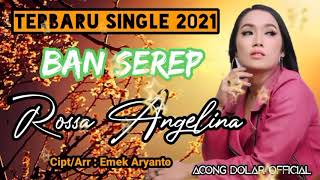 Download Mp3 Lagu Viral " BAN SEREP " ( Terbaru Single 2021) - ROSSA ANGELINA