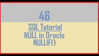 Tutorial 46 : NULL in Oracle || NULLIF()