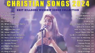 Top Christian Songs 2024 - Praise And Worship Songs 2024 -Best Hillsong Worship Songs Collection