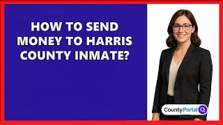 How To Send Money To Harris County Inmate?
