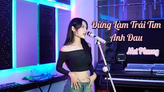 Sơn Tùng M-TP - Đừng Làm Trái Tim Anh Đau - Mai Phuong (Cover)