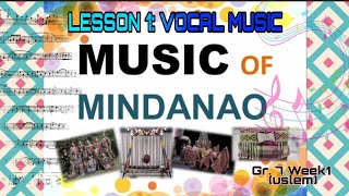 MUSIC OF MINDANAO (LESSON 1: VOCAL MUSIC ) for GRADE 7
