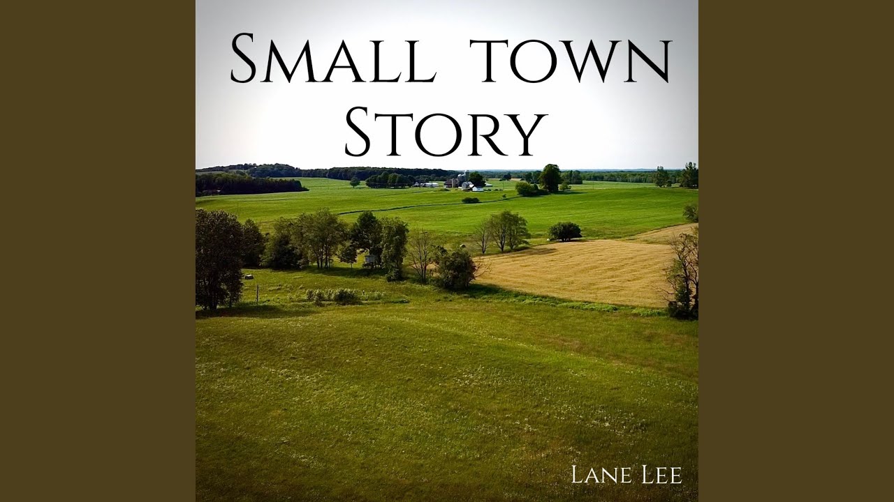 Small Town Story Lane Lee Song Lyrics Music Videos Concerts