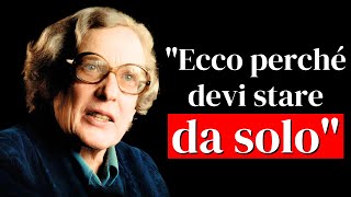 Marie Louise von Franz: “Devi essere solo affinché l’inconscio diventi più forte e tu…”