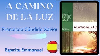 Audiolibro - A Camino de la Luz - Francisco Cándido Xavier 1/4