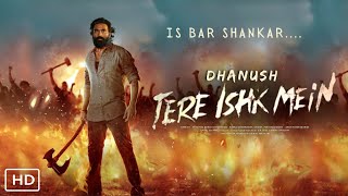 Dhanush Returns with "Tere Ishk Mein" - A Glimpse of Intensity and Fire! Ten Years After"Raanjhanaa"