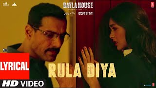 BATLA HOUSE:Rula Diya full song with lyrics|John Abraham,Ankit Tiwari,Dhvani Bhanushali,Prince Dubey