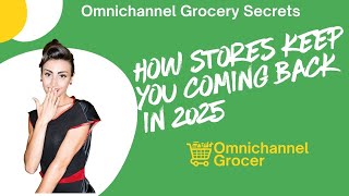 Omnichannel Grocery Secrets How Stores Keep You Coming Back in 2025