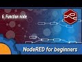 NodeRED for beginners: 6. Function node