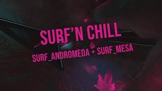 SURF'N CHILL - surf_andromeda + surf_mesa | ESL_CSGO