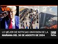 Lo mejor de Noticias Univision de la mañana | viernes 30 de agosto de 2024