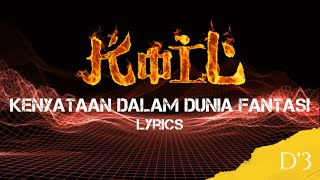 Koil - Kenyataan Dalam Dunia Fantasi [Lirik]