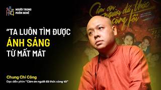 Có gì đằng sau phim âm nhạc doanh thu cao nhất lịch sử Việt Nam? – Đạo diễn Chung Chí Công #NTMN 53