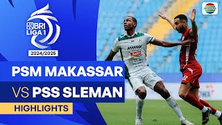 PSM Makassar VS PSS Sleman - Highlights | BRI Liga 1 2024/25