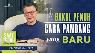 Download Mp3 Saat Teduh Bersama - 12 BAKUL PENUH—CARA PANDANG YANG BARU | 12 Jan 2022 (Official Philip Mantofa)