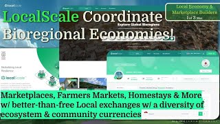 COORDINATE YOUR BIOREGIONAL ECONOMY / LocalScale - Farmers Markets, Home Stays, Local Money \u0026 more