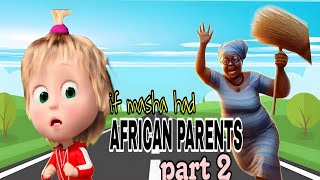 IF MASHA had AFRICAN PARENTS PART 2!