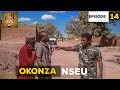 OKONZA MSEU......Episode 14