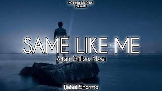 Same Like Me - Arjan Dhillon (Official 4K Music Video) - Mxrci - Rahul Sharma | NO FILTR RECORDS