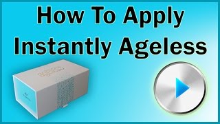 How To Apply Instantly Ageless