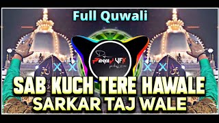 Sab Kuch Tere Hawale-Sarkar Taj Wale (Rais Anis Sabri-Full Quwali) Private Dj Remix DJ ADIL REMIX