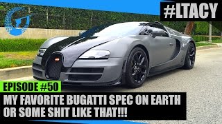 MY FAVORITE BUGATTI SPEC ON EARTH!!! LTACY - Episode 50