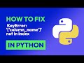 How to fix  KeyError: '['column_name']' not in index in Python