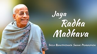 Jaya Radha Madhava | Srila Bhaktivedanta Swami Prabhupada