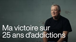 Ma victoire sur 25 ans d'addictions | L’histoire de Stéphane