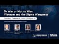 To War Or Not To War: Vietnam And The Sigma Wargames | Hoover Institution